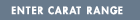 Enter Carat Range